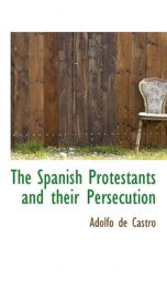 the spanish protestants and their persecution_cover