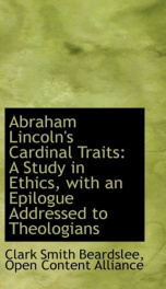 abraham lincolns cardinal traits a study in ethics with an epilogue addressed_cover