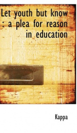 let youth but know a plea for reason in education_cover