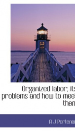 organized labor its problems and how to meet them_cover