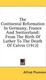 the continental reformation in germany france and switzerland from the birth of_cover