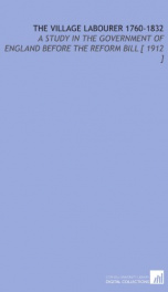 the village labourer 1760 1832 a study in the government of england before the_cover