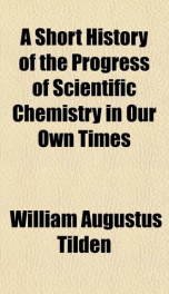 a short history of the progress of scientific chemistry in our own times_cover