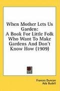when mother lets us garden a book for little folk who want to make gardens and_cover
