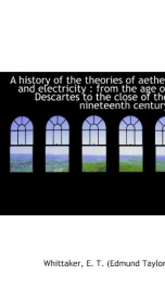 a history of the theories of aether and electricity from the age of descartes_cover
