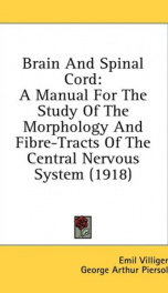brain and spinal cord a manual for the study of the morphology and fibre tracts_cover