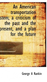 an american transportation system a criticism of the past and the present and_cover