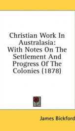 christian work in australasia with notes on the settlement and progress of the_cover