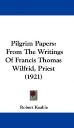 pilgrim papers from the writings of francis thomas wilfrid priest_cover