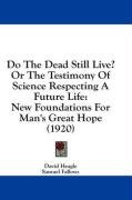 do the dead still live or the testimony of science respecting a future life_cover