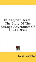 in assyrian tents the story of the strange adventures of uriel_cover