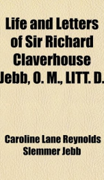 life and letters of sir richard claverhouse jebb o m litt d_cover