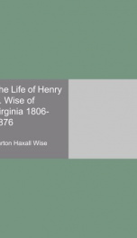 the life of henry a wise of virginia 1806 1876_cover