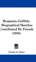 benjamin griffith biographical sketches contributed by friends_cover