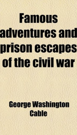 Famous Adventures And Prison Escapes of the Civil War_cover