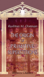 the origin of primitive superstitions and their development into the worship of_cover