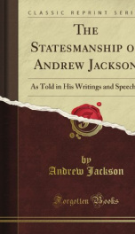 the statesmanship of andrew jackson as told in his writings and speeches_cover
