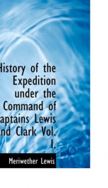 History of the Expedition under the Command of Captains Lewis and Clark, Vol. I._cover