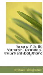 Pioneers of the Old Southwest: a chronicle of the dark and bloody ground_cover