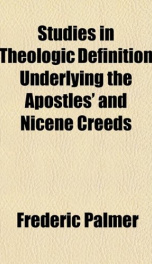 studies in theologic definition underlying the apostles and nicene creeds_cover