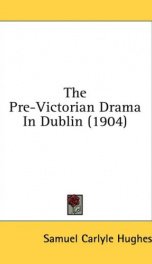 the pre victorian drama in dublin_cover