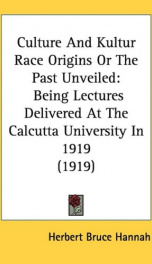 culture and kultur race origins or the past unveiled being lectures delivered_cover