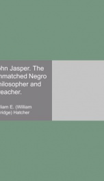 john jasper the unmatched negro philosopher and preacher_cover