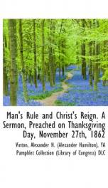 mans rule and christs reign a sermon preached on thanksgiving day november_cover