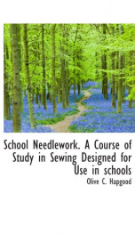 school needlework a course of study in sewing designed for use in schools_cover