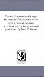 theoretical astronomy relating to the motions of the heavenly bodies_cover