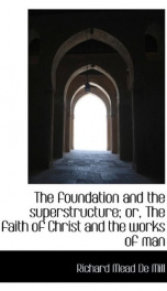 the foundation and the superstructure or the faith of christ and the works of_cover