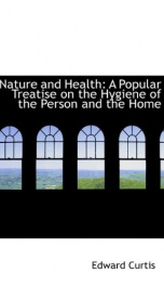 nature and health a popular treatise on the hygiene of the person and the home_cover