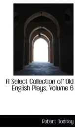 A Select Collection of Old English Plays, Volume 6_cover