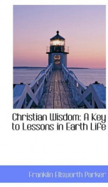 christian wisdom a key to lessons in earth life_cover