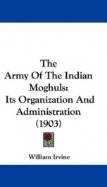 the army of the indian moghuls its organization and administration_cover