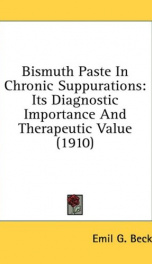 bismuth paste in chronic suppurations its diagnostic importance and therapeutic_cover