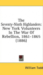 the seventy ninth highlanders new york volunteers in the war of rebellion 1861_cover