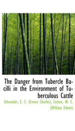 the danger from tubercle bacilli in the environment of tuberculous cattle_cover