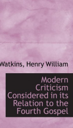 modern criticism considered in its relation to the fourth gospel_cover