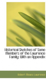 historical sketches of some members of the lawrence family with an appendix_cover