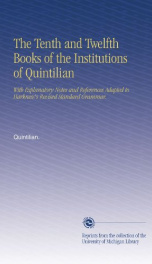 the tenth and twelfth books of the institutions of quintilian with explanatory_cover