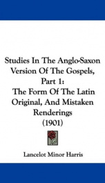 studies in the anglo saxon version of the gospels part 1 the form of the latin_cover