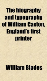 the biography and typography of william caxton englands first printer_cover