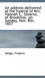 an address delivered at the funeral of mrs hannah c stearns of brookline on_cover