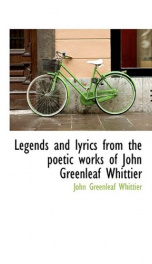 legends and lyrics from the poetic works of john greenleaf whittier_cover