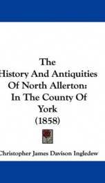 the history and antiquities of north allerton in the county of york_cover