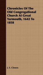 chronicles of the old congregational church at great yarmouth 1642 to 1858_cover