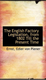 the english factory legislation from 1802 till the present time_cover