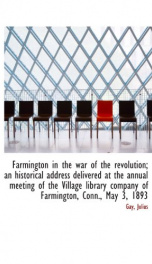 farmington in the war of the revolution an historical address delivered at the_cover