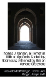 thomas j gargan a memorial with an appendix containing addresses delivered by_cover